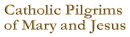 Catholic Pilgrims of Mary and Jesus